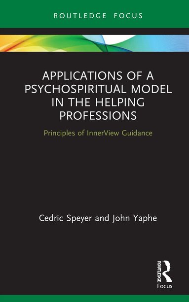 Cedric Speyer, John Yaphe - Applications of a Psychospiritual Model in the Helping Professions, Inbunden