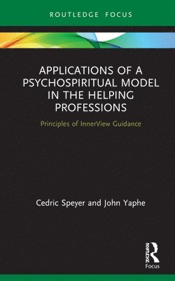 Applications of a Psychospiritual Model in the Helping Professions 1
