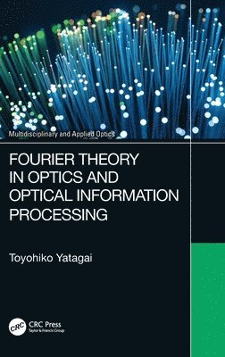Toyohiko Yatagai - Fourier Theory in Optics and Optical Information Processing, Inbunden