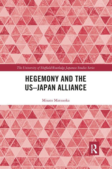 Misato Matsuoka - Hegemony and the US‒Japan Alliance, Häftad