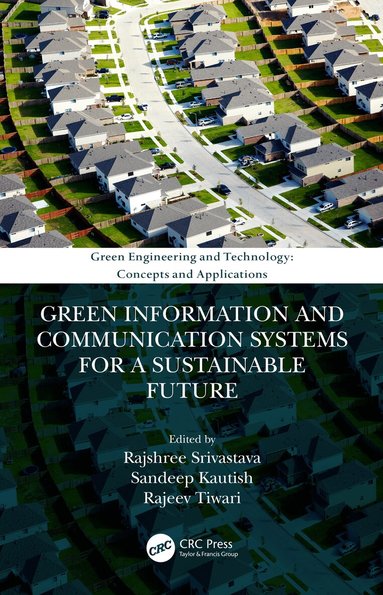 Rajshree Srivastava, Sandeep Kautish, Rajeev Tiwari, Rajshree Srivastava, Sandeep Kautish, Rajeev Tiwari - Green Information and Communication Systems for a Sustainable Future, Inbunden
