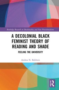 bokomslag A Decolonial Black Feminist Theory of Reading and Shade