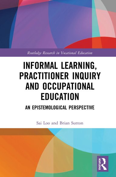 bokomslag Informal Learning, Practitioner Inquiry and Occupational Education