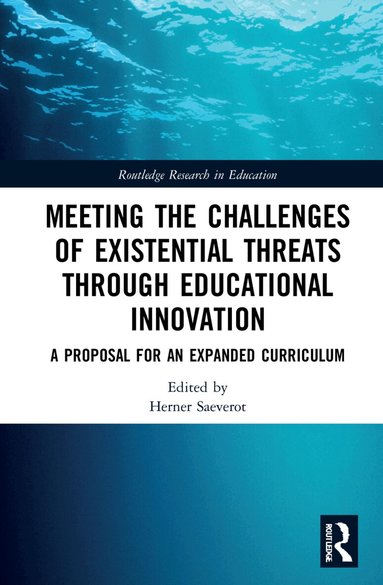 Herner Saeverot - Meeting the Challenges of Existential Threats through Educational Innovation, Inbunden