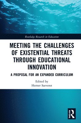 Meeting the Challenges of Existential Threats through Educational Innovation 1