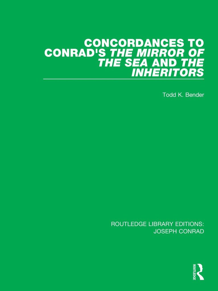 Todd K. Bender - Concordances to Conrad's The Mirror of the Sea and, The Inheritors, Häftad