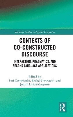 Lori Czerwionka, Rachel Showstack, Judith Liskin-Gasparro, USA) Showstack, Rachel (Wichita State University - Contexts of Co-Constructed Discourse, Inbunden