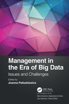 Joanna Paliszkiewicz, Joanna (Warsaw University of Life Sciences) Paliszkiewicz - Management in the Era of Big Data, Inbunden