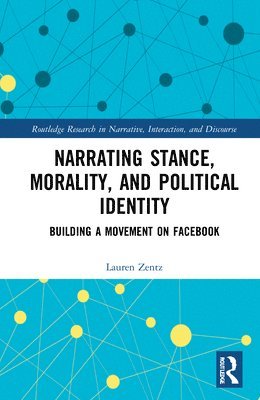 Lauren Zentz - Narrating Stance, Morality, and Political Identity, Inbunden