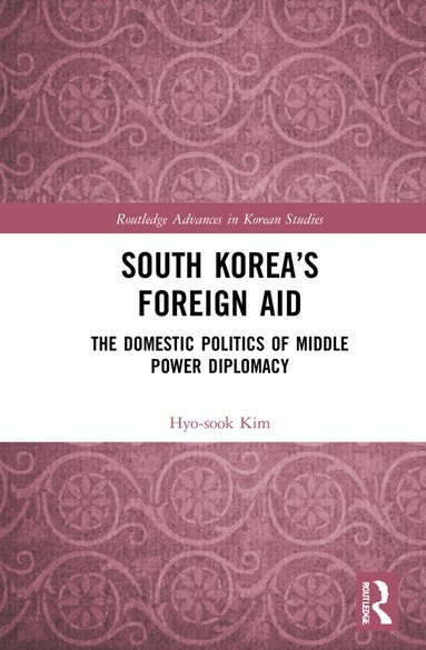 Hyo-sook Kim - South Korea’s Foreign Aid, Inbunden