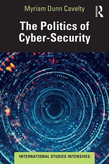 Myriam Dunn Cavelty - Politics of Cyber-Security, Häftad