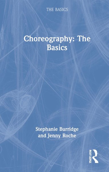 Jenny Roche, Stephanie Burridge - Choreography: The Basics, Inbunden