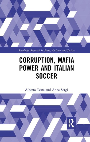 Alberto Testa, Anna Sergi - Corruption, Mafia Power and Italian Soccer, Häftad