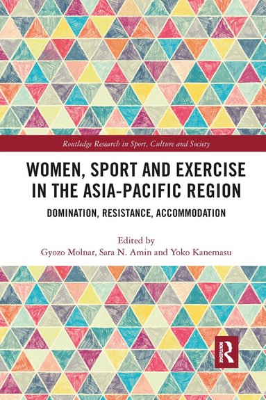 Gyozo Molnar, Sara N. Amin, Yoko Kanemasu - Women, Sport and Exercise in the Asia-Pacific Region, Häftad