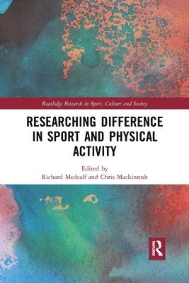 Richard Medcalf, Chris Mackintosh, UK) Medcalf, Richard (University of Wolverhampton, UK) Mackintosh, Chris (Manchester Metropolitan University - Researching Difference in Sport and Physical Activity, Häftad