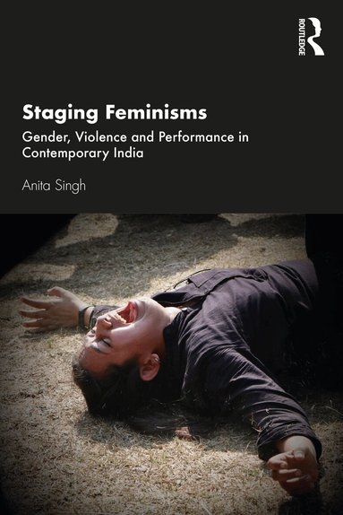 Anita Singh - Staging Feminisms, Häftad