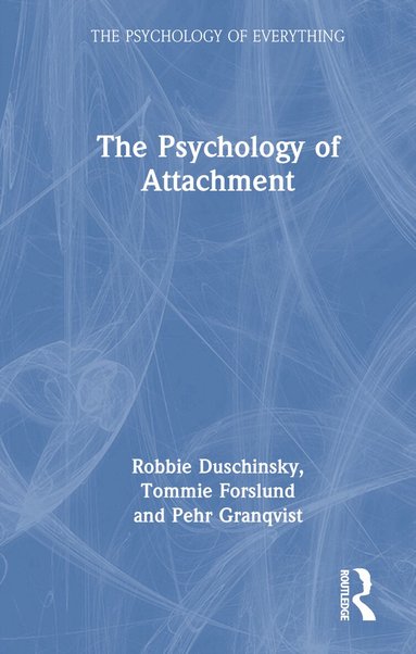Robbie Duschinsky, Pehr Granqvist, Tommie Forslund - Psychology of Attachment, Inbunden