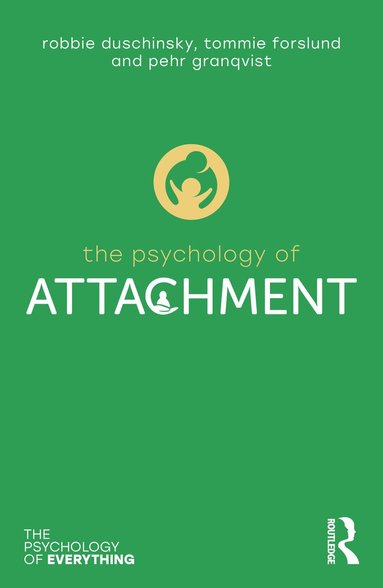 Robbie Duschinsky, Pehr Granqvist, Tommie Forslund - Psychology of Attachment, Häftad