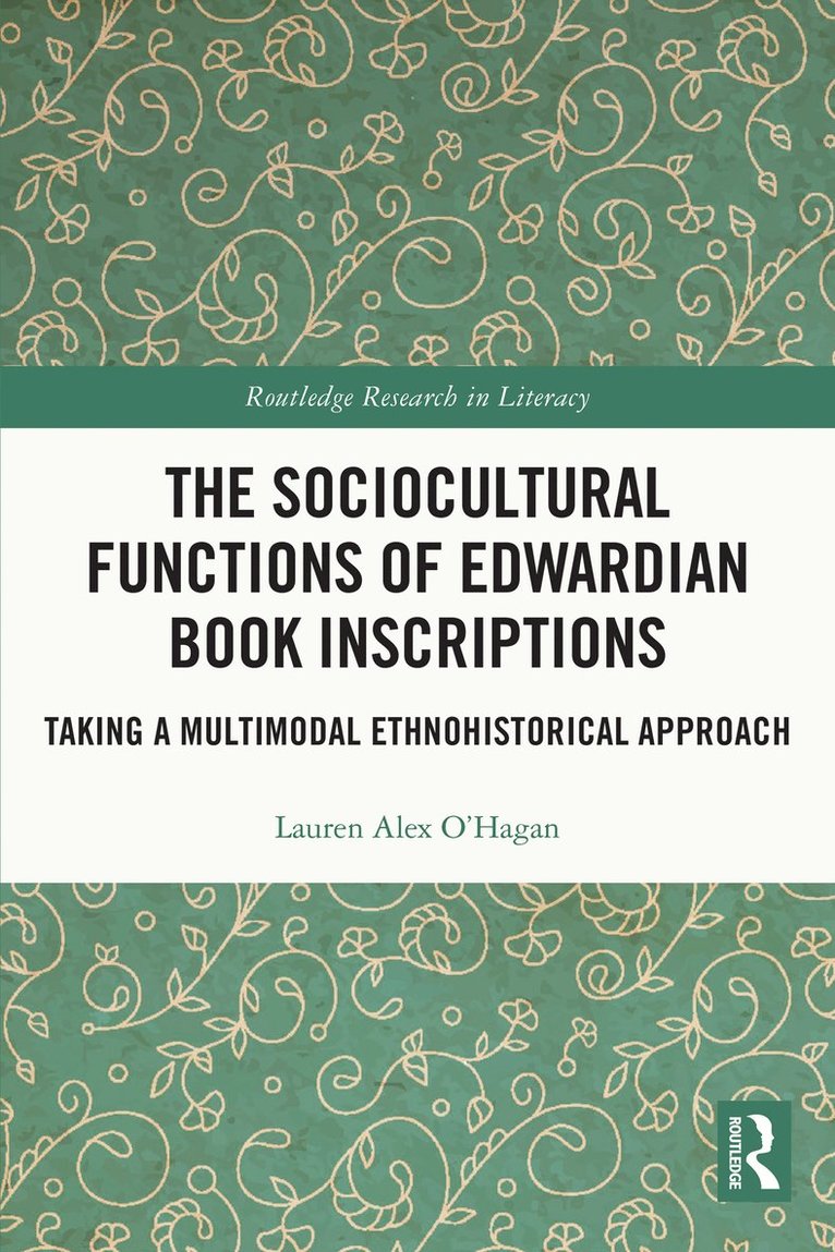 Lauren Alex O'Hagan, Sweden) O'Hagan, Lauren Alex (Orebro University - Sociocultural Functions of Edwardian Book Inscriptions, Inbunden