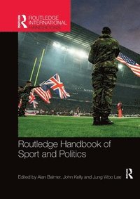 bokomslag Routledge Handbook of Sport and Politics