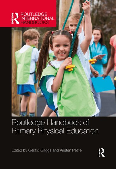 Gerald Griggs, Kirsten Petrie - Routledge Handbook of Primary Physical Education, Häftad