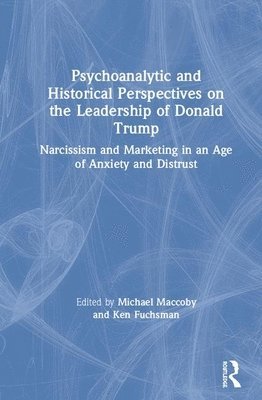 Psychoanalytic and Historical Perspectives on the Leadership of Donald Trump 1