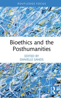 bokomslag Bioethics and the Posthumanities