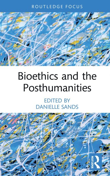 bokomslag Bioethics and the Posthumanities