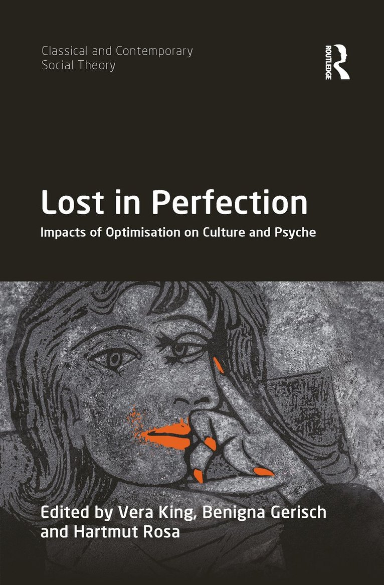 Vera King, Benigna Gerisch, Hartmut Rosa, DE) King, Vera (Sigmund-Freud-Institut, DE) Gerisch, Benigna (International Psychoanalytic Univ. Berlin, DE) Rosa, Hartmut (Friedrich-Schiller-Universitat Jena - Lost in Perfection, Häftad