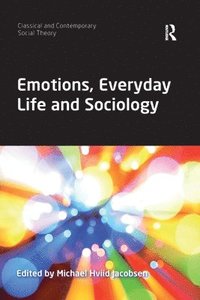 bokomslag Emotions, Everyday Life and Sociology
