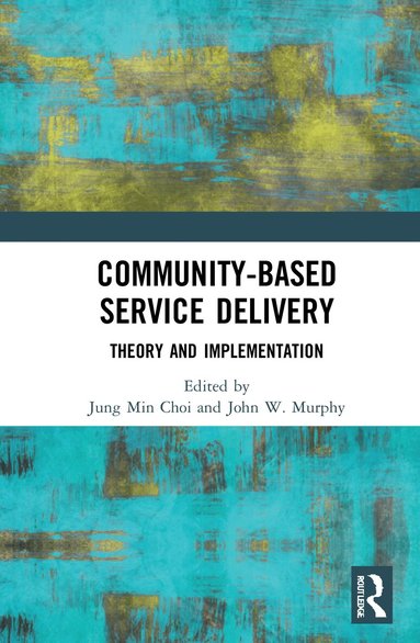 Jung Min Choi, John W. Murphy - Community-Based Service Delivery, Inbunden
