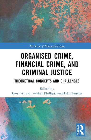 Dan Jasinski, Amber Phillips, Ed Johnston - Organised Crime, Financial Crime, and Criminal Justice, Inbunden
