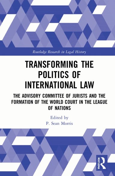 P. Sean Morris - Transforming the Politics of International Law, Inbunden
