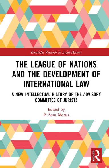 P. Sean Morris - League of Nations and the Development of International Law, Inbunden
