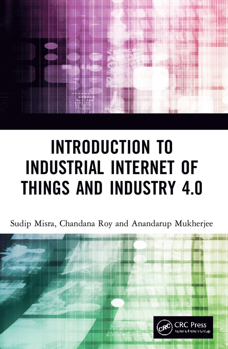 Sudip Misra, Chandana Roy, Anandarup Mukherjee, INDIA) Misra, Sudip (IIT Kharagput - Introduction to Industrial Internet of Things and Industry 4.0, Häftad