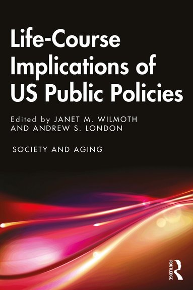 Janet Wilmoth, Andrew London - Life-Course Implications of US Public Policy, Häftad