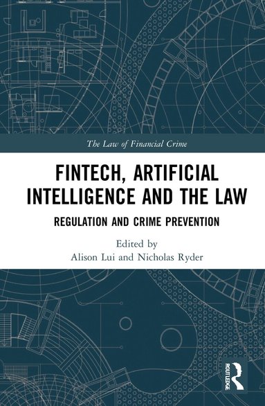 Alison Lui, Nicholas Ryder - FinTech, Artificial Intelligence and the Law, Inbunden