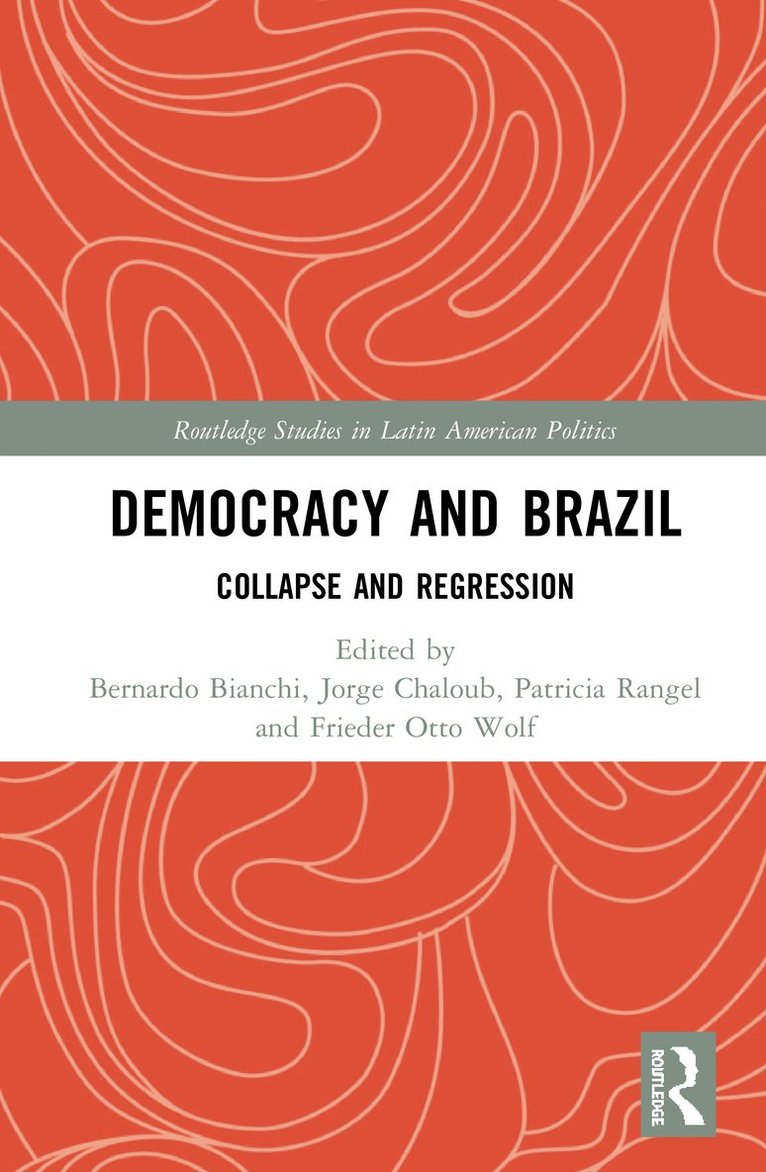 Bernardo Bianchi, Jorge Chaloub, Patricia Rangel, Frieder Otto Wolf - Democracy and Brazil, Inbunden