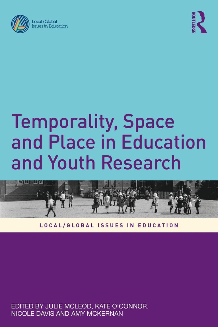 Julie McLeod, Kate O’Connor, Nicole Davis, Amy McKernan, Australia) McKernan, Amy (University of Melbourne, Kate O'Connor, Julie Mcleod - Temporality, Space and Place in Education and Youth Research, Häftad