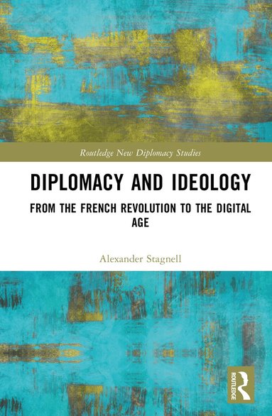 Alexander Stagnell - Diplomacy and Ideology, Inbunden