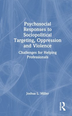 Psychosocial Responses to Sociopolitical Targeting, Oppression and Violence