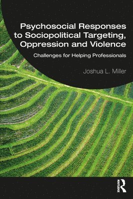 Joshua L. Miller - Psychosocial Responses to Sociopolitical Targeting, Oppression and Violence, Häftad
