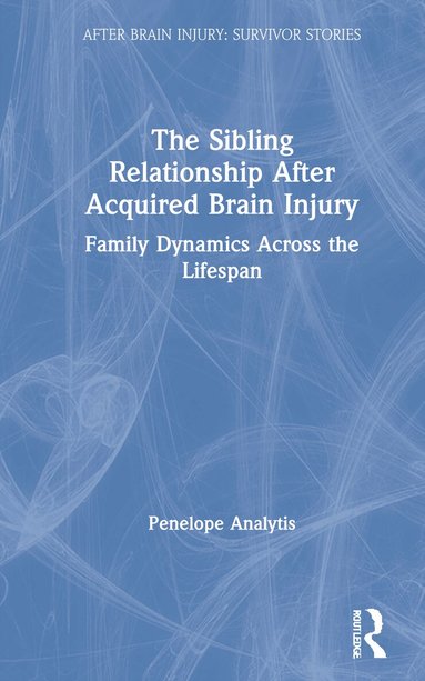 Penelope Analytis - Sibling Relationship After Acquired Brain Injury, Inbunden