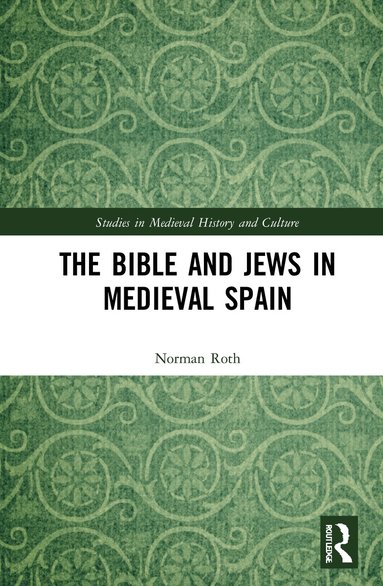 Norman Roth - Bible and Jews in Medieval Spain, Inbunden