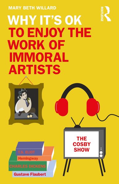 bokomslag Why It's OK to Enjoy the Work of Immoral Artists