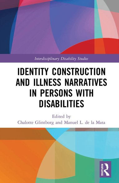Chalotte Glintborg, Manuel L. de la Mata - Identity Construction and Illness Narratives in Persons with Disabilities, Inbunden
