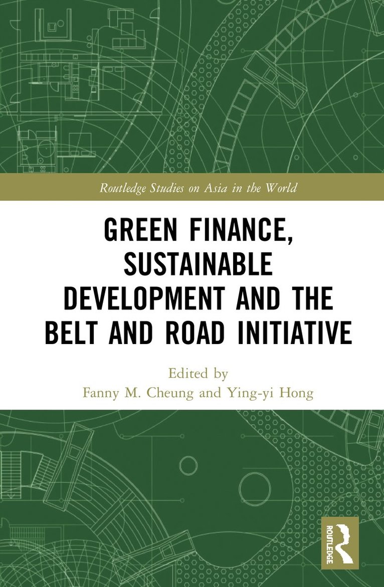 Fanny M. Cheung, Ying-yi Hong, Ying-Yi Hong - Green Finance, Sustainable Development and the Belt and Road Initiative, Inbunden