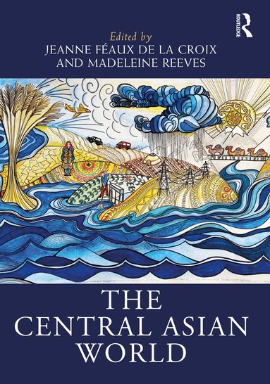 Jeanne Féaux de la Croix, Madeleine Reeves - Central Asian World, Inbunden