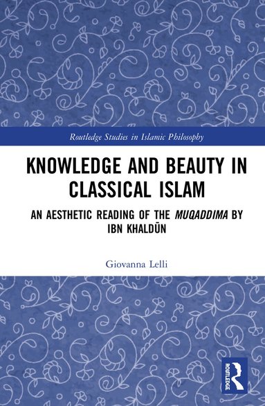 Giovanna Lelli - Knowledge and Beauty in Classical Islam, Inbunden