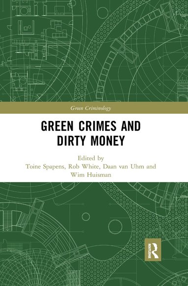 Toine Spapens, Rob White, Daan van Uhm, Wim Huisman - Green Crimes and Dirty Money, Häftad